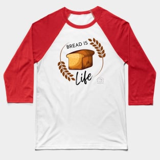 Bread Is Life Baseball T-Shirt